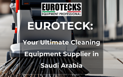 Your Ultimate Cleaning Equipment Supplier in Saudi Arabia – Euroteck